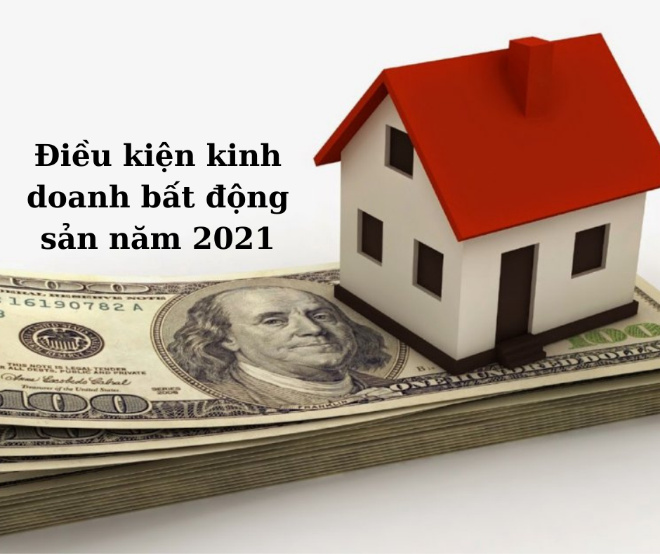 Điều kiện kinh doanh bất động sản năm 2021